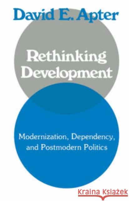 Rethinking Development: Modernization, Dependency, and Post-Modern Politics Apter, David 9780803929722