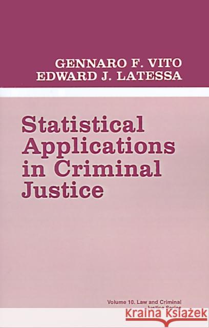 Statistical Applications in Criminal Justice Gennaro F. Vito Edward J. Latessa 9780803929838