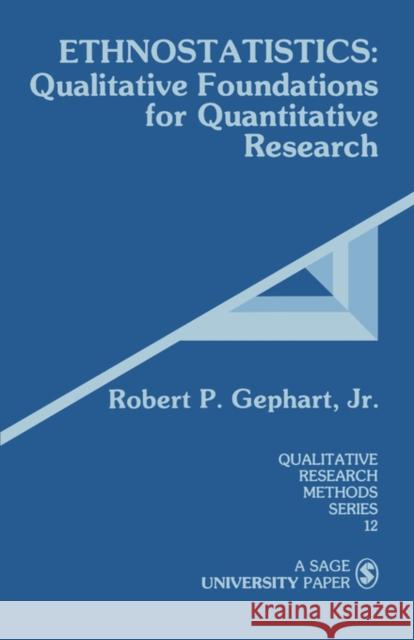 Ethnostatistics: Qualitative Foundations for Quantitative Research Gephart, Robert P. 9780803930261 Sage Publications