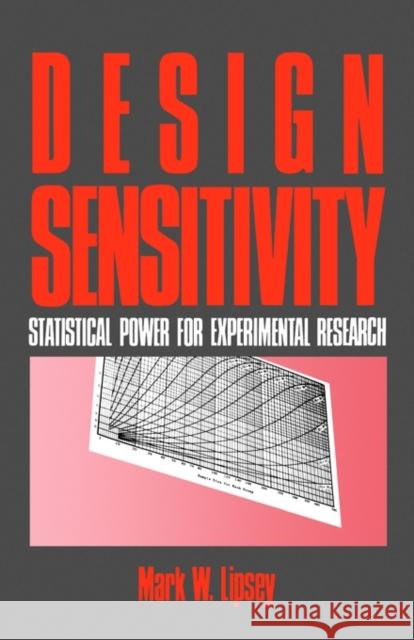 Design Sensitivity: Statistical Power for Experimental Research Lipsey, Mark W. 9780803930636