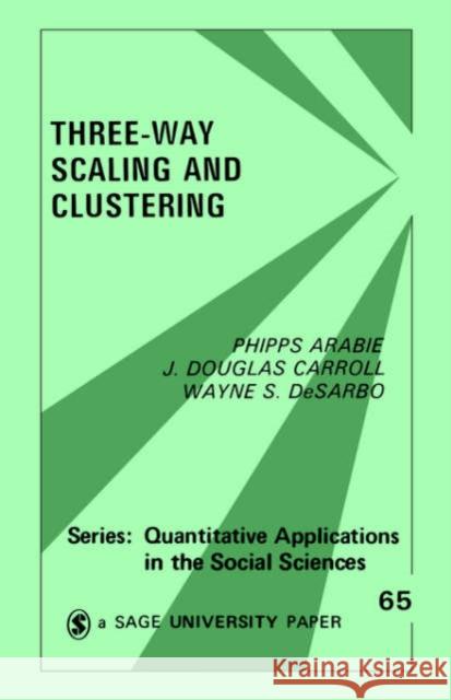 Three Way Scaling: A Guide to Multidimensional Scaling and Clustering Arabie, Phipps 9780803930681 Sage Publications