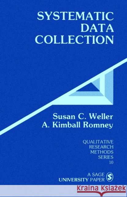 Systematic Data Collection Susan C. Weller A. Kimball Romney A. Kimball Romney 9780803930742