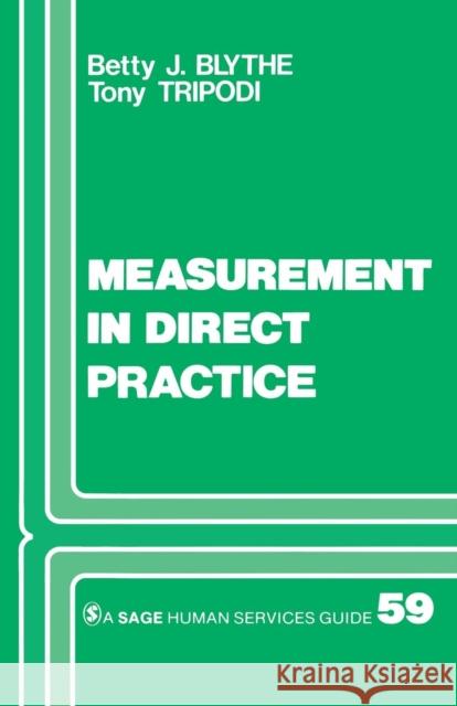 Measurement in Direct Practice Betty J. Blythe Tony Tripodi 9780803930803 Sage Publications