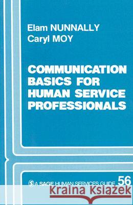 Communication Basics for Human Service Professionals Elam W. Nunnally Caryl Moy 9780803931183 Sage Publications