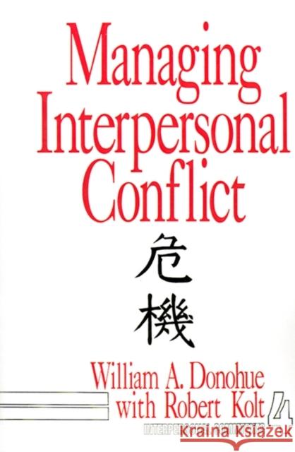 Managing Interpersonal Conflict William A. Donohue Robert Kolt Robert Kolt 9780803933125 Sage Publications