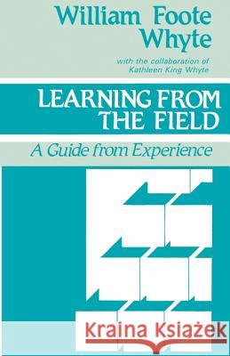 Learning from the Field: A Guide from Experience William F. Whyte Kathleen King Whyte 9780803933187