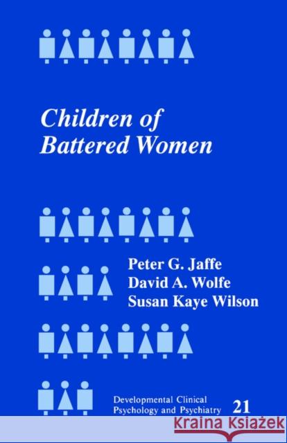 Children of Battered Women Peter G. Jaffe David A. Wolfe Susan Kaye Wilson 9780803933842