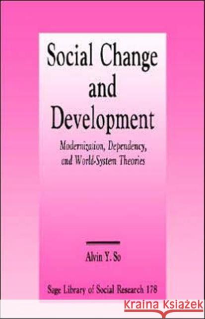 Social Change and Development: Modernization, Dependency and World-System Theories So, Alvin Y. 9780803935471 Sage Publications