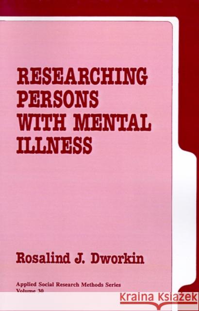 Researching Persons with Mental Illness Rosalind J. Dworkin 9780803936041 Sage Publications