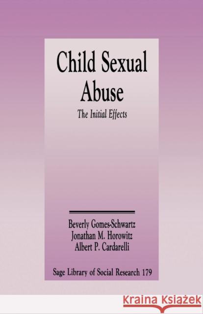 Child Sexual Abuse: The Initial Effects Gomes-Schwartz, Beverly 9780803936119 SAGE Publications Inc