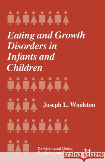 Eating and Growth Disorders in Infants and Children Joseph L. Woolston 9780803936843 Sage Publications (CA)