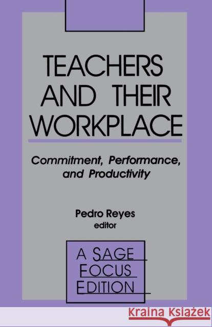 Teachers and Their Workplace: Commitment, Performance, and Productivity Reyes, Pedro 9780803936898