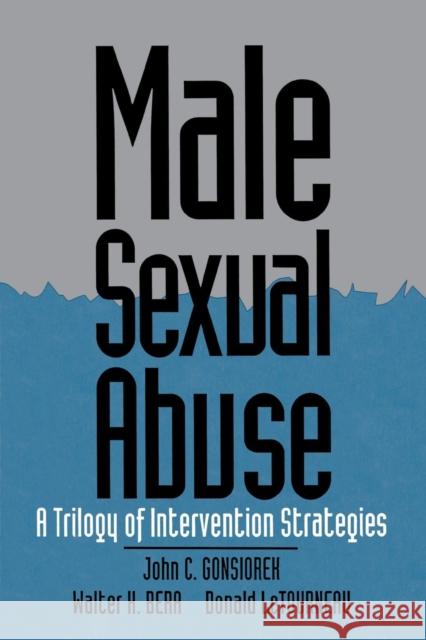 Male Sexual Abuse: A Trilogy of Intervention Strategies Gonsiorek, John C. 9780803937178 Sage Publications