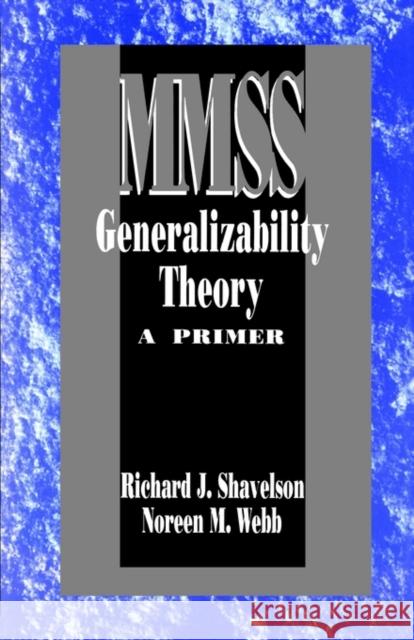 Generalizability Theory: A Primer Shavelson, Richard J. 9780803937451 Sage Publications