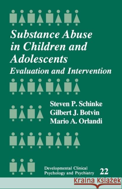 Substance Abuse in Children and Adolescents: Evaluation and Intervention Schinke, Steven 9780803937499