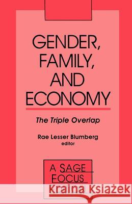 Gender, Family and Economy: The Triple Overlap Rae L. Blumberg 9780803937567 Sage Publications