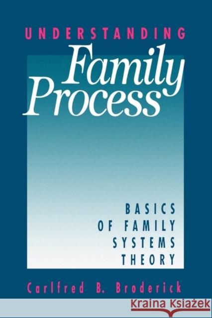 Understanding Family Process: Basics of Family Systems Theory Broderick, Carlfred B. 9780803937789