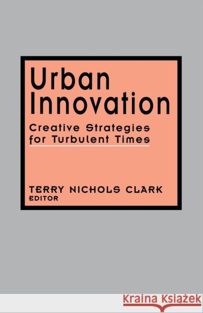 Urban Innovation: Creative Strategies for Turbulent Times Clark, Terry Nichols 9780803938014