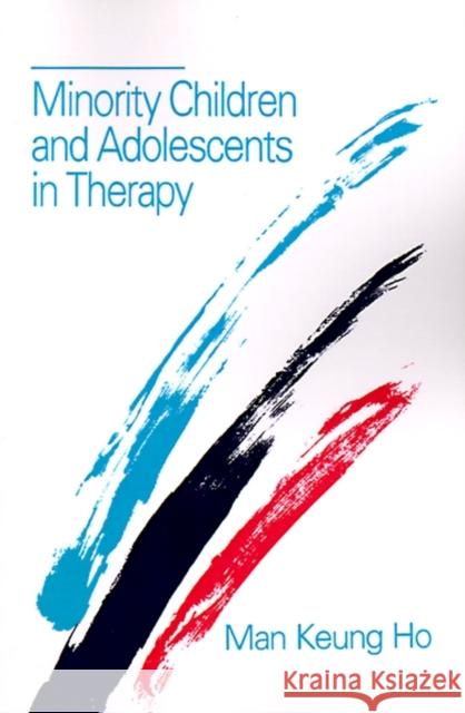 Minority Children and Adolescents in Therapy Ho Man Keung 9780803939134
