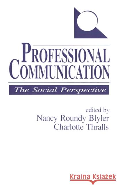 Professional Communication: The Social Perspective Blyler, Nancy Louise Roundy 9780803939356