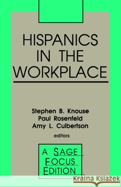 Hispanics in the Workplace Paul Rosenfeld Stephen B. Knouse Amy Culbertson 9780803939448 Sage Publications