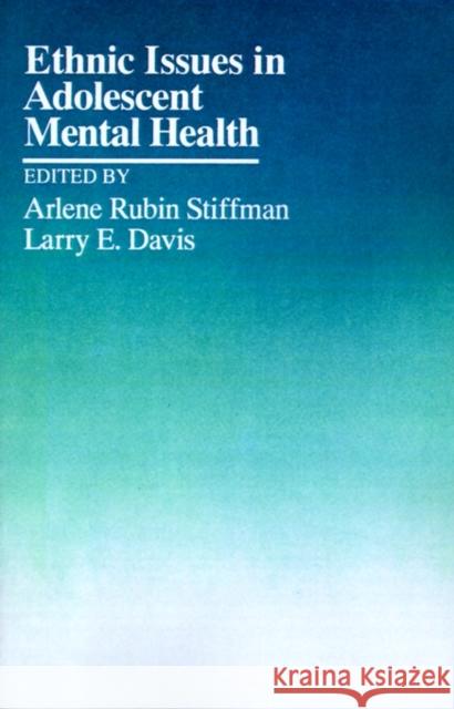 Ethnic Issues in Adolescent Mental Health Arlene Rubin Stiffman Larry E. Davis 9780803939851 Sage Publications