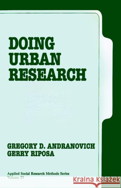 Doing Urban Research Gregory D. Andranovich Gerry Riposa 9780803939899 Sage Publications