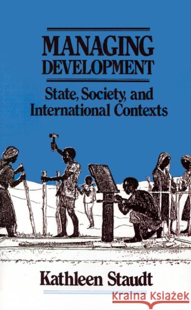 Managing Development: State, Society, and International Contexts Staudt, Kathleen 9780803940062