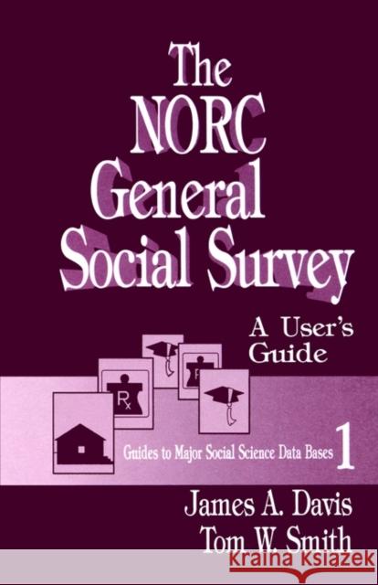 The Norc General Social Survey: A User′s Guide Davis, James a. 9780803940376 Sage Publications
