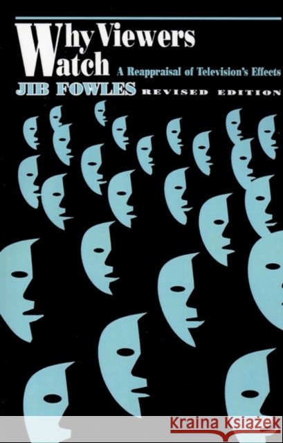 Why Viewers Watch: A Reappraisal of Television′s Effects Fowles, Jib 9780803940772 Sage Publications