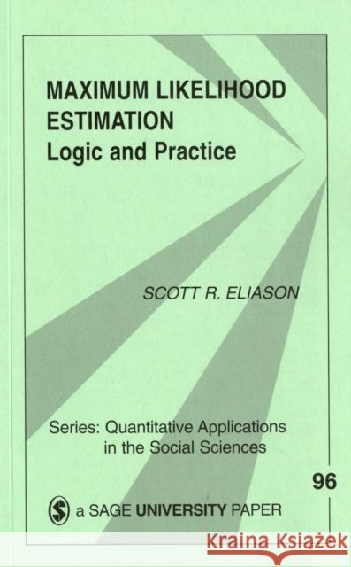Maximum Likelihood Estimation: Logic and Practice Eliason, Scott R. 9780803941076 Sage Publications