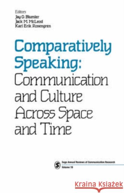 Comparatively Speaking: Communication and Culture Across Space and Time Blumler, Jay G. 9780803941731 Sage Publications