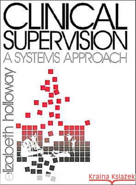 Clinical Supervision: A Systems Approach Holloway, Elizabeth L. 9780803942240
