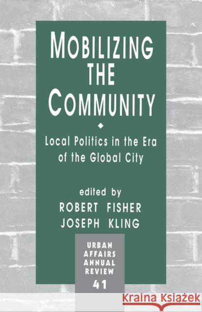 Mobilizing the Community: Local Politics in the Era of the Global City Fisher, Robert 9780803942486 Sage Publications