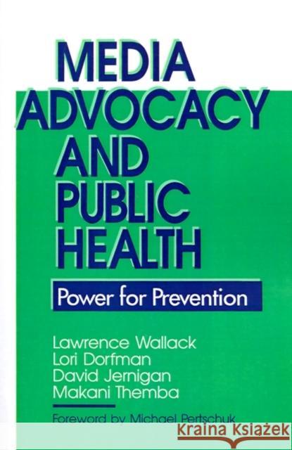 Media Advocacy & Public Health Wallack, Lawrence 9780803942899