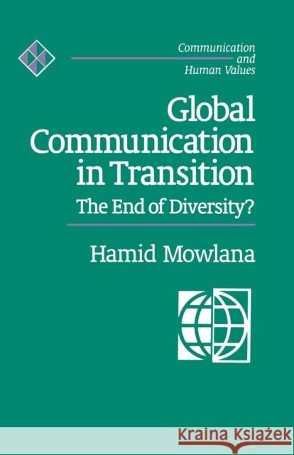 Global Communication in Transition: The End of Diversity? Mowlana, Hamid 9780803943193 Sage Publications