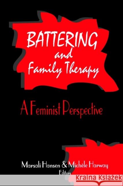 Battering and Family Therapy: A Feminist Perspective Hansen, Marsali 9780803943216 Sage Publications