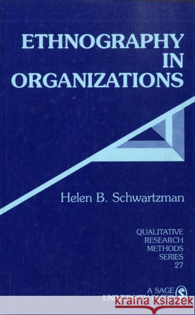 Ethnography in Organizations Helen B. Schwartzman 9780803943797 Sage Publications