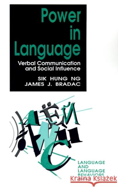 Power in Language: Verbal Communication and Social Influence Ng, Sik H. 9780803944237 Sage Publications