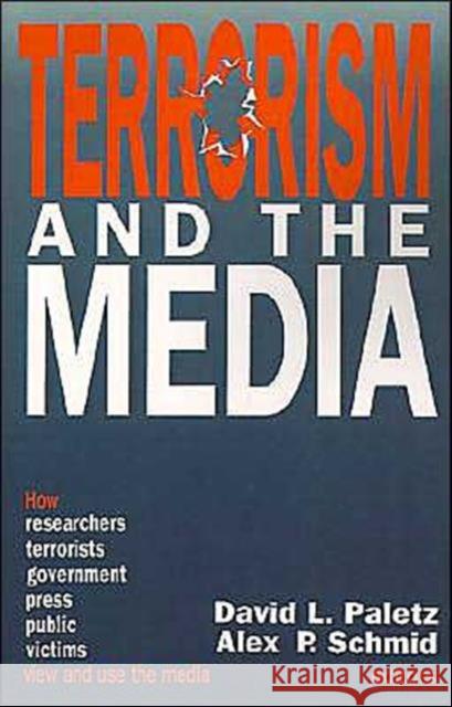 Terrorism and the Media David L. Paletz Alex P. Schmid 9780803944831 Sage Publications