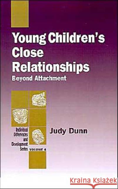 Young Children′s Close Relationships: Beyond Attachment Dunn, Judy 9780803944916