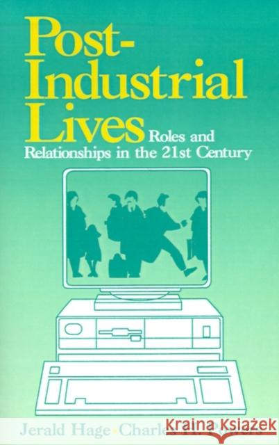 Post Industrial Lives: Roles and Relationships in the 21st Century Hage, Jerald 9780803944954
