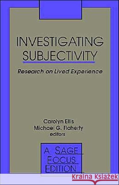 Investigating Subjectivity: Research on Lived Experience Ellis, Carolyn Sue 9780803944978