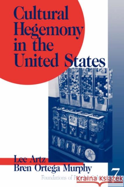 Cultural Hegemony in the United States Lee Artz Bren Ortega Murphy 9780803945036 Sage Publications