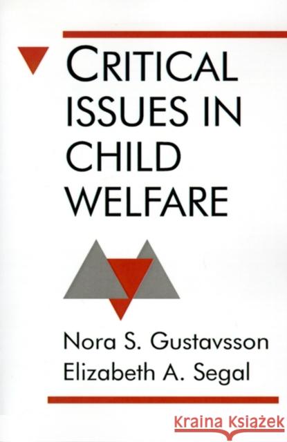 Critical Issues in Child Welfare Nora S. Gustavsson Elizabeth A. Segal 9780803945050