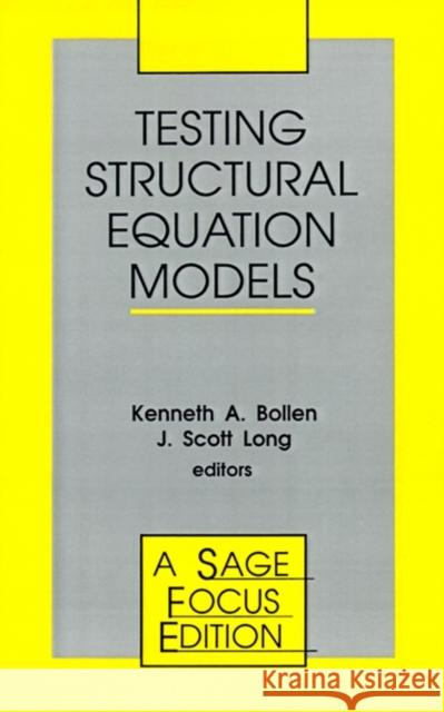 Testing Structural Equation Models J. Scott Long Kenneth A. Bollen 9780803945074 Sage Publications