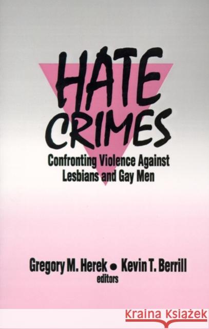 Hate Crimes: Confronting Violence Against Lesbians and Gay Men Herek, Gregory M. 9780803945425 Sage Publications