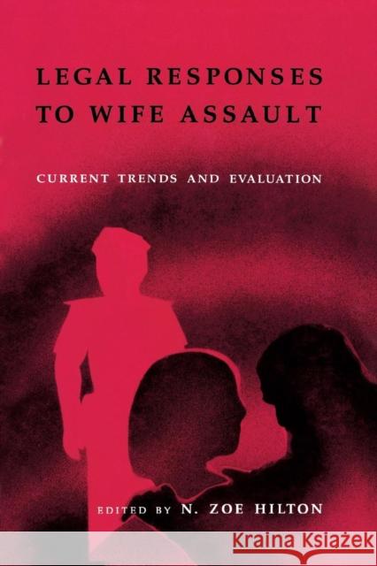 Legal Responses to Wife Assault: Current Trends and Evaluation Hilton, N. Zoe 9780803945531 Sage Publications