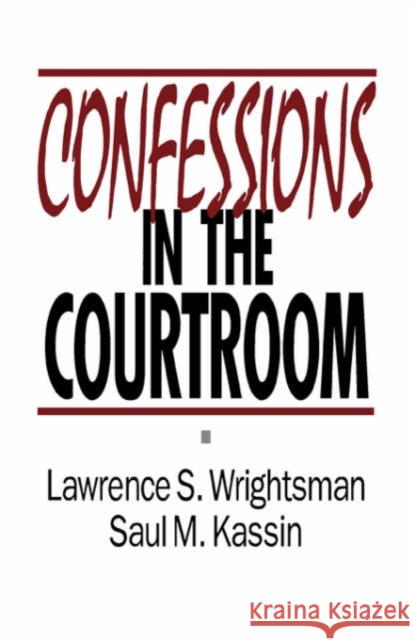Confessions in the Courtroom Lawrence S. Wrightsman Saul Kassin 9780803945555 Sage Publications