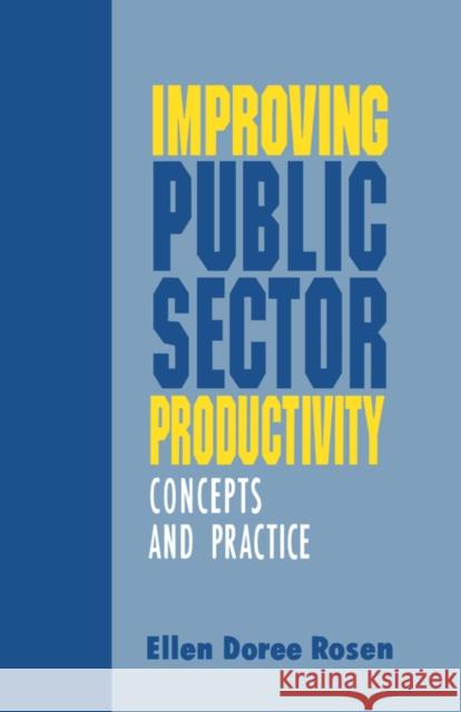 Improving Public Sector Productivity: Concepts and Practice Rosen, Ellen D. 9780803945739 Sage Publications